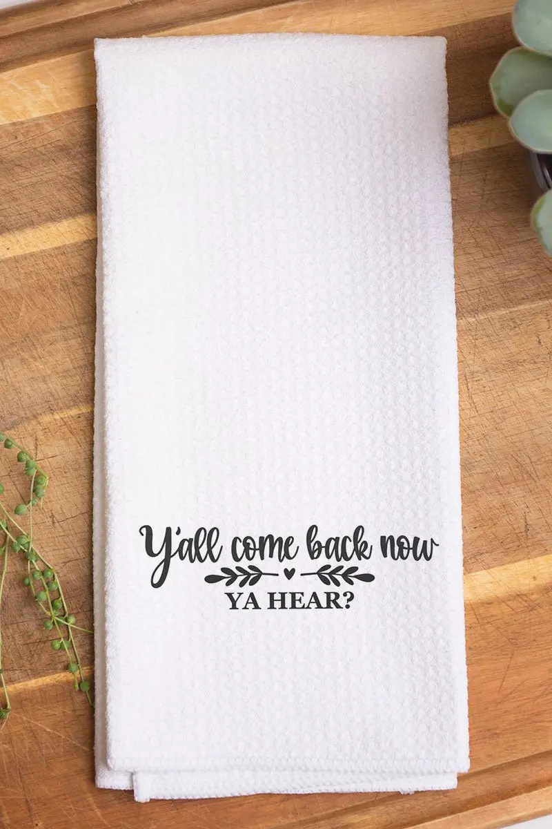 Come Back Now Ya Hear Waffle Kitchen Towel