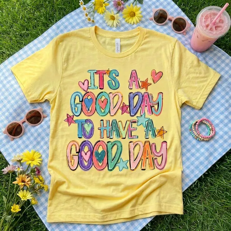 Good Day To Have A Good Day Tee