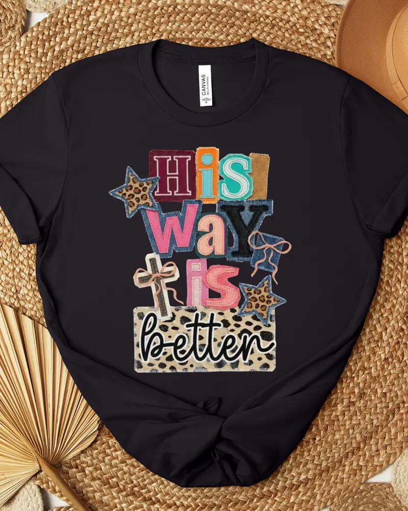 His Way is Better (Crew or Vneck)