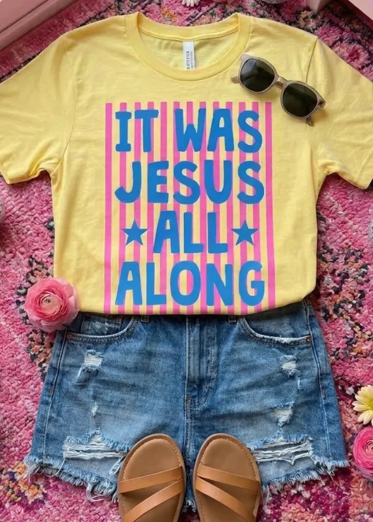 It Was Jesus All Along Tee