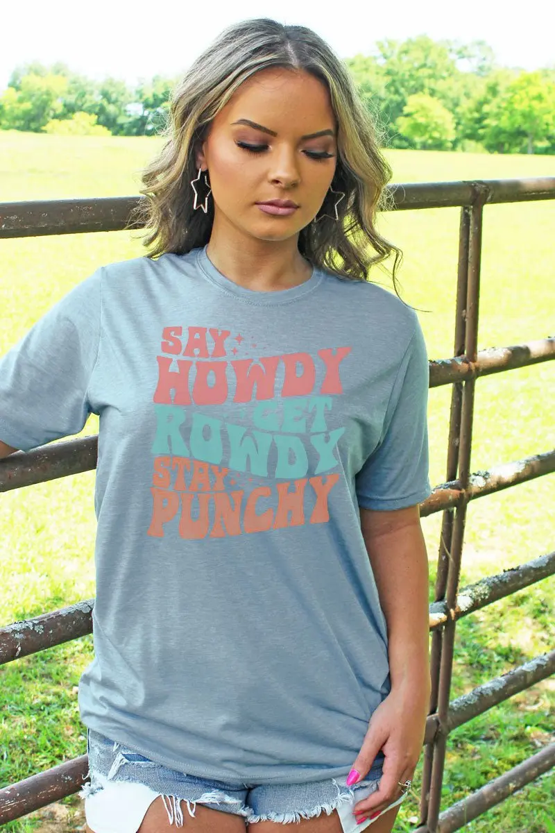 Rowdy Howdy Punchy Poly/Cotton Tee